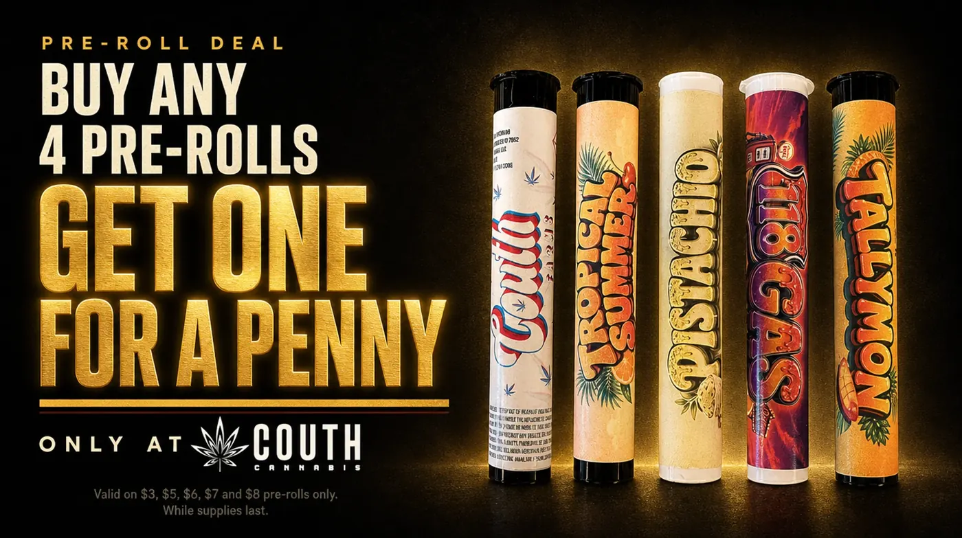 Pre-roll promotion at Couth Cannabis: buy any 4 pre-rolls, get one for a penny, valid on 3, 5, 6, 7, and 8 dollar pre-rolls, while supplies last.